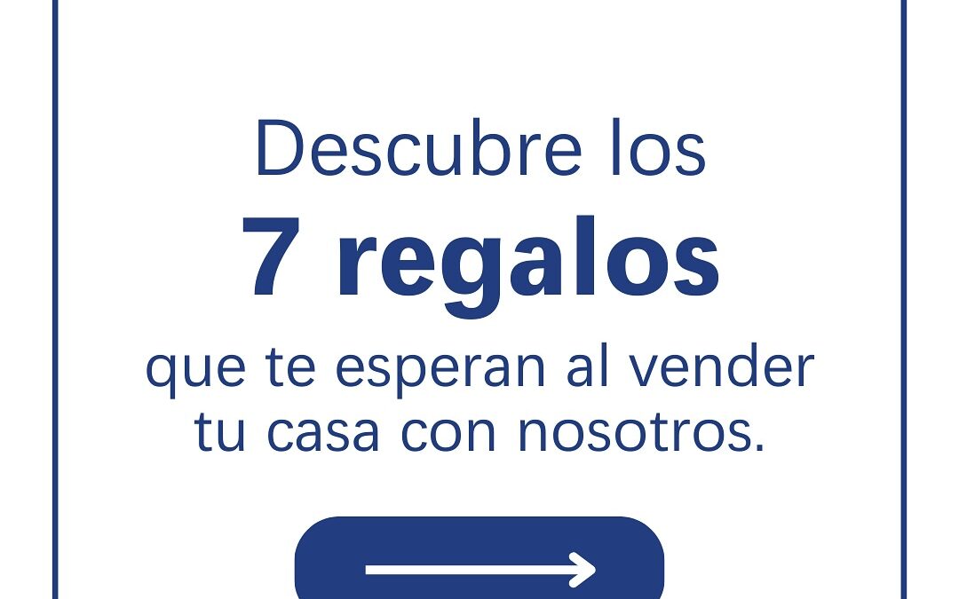 Estos son los 7 regalos que te esperan al vender tu vivienda con Sevilla 2000 